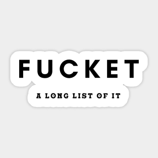 Fucket - A Long List Of It Sticker